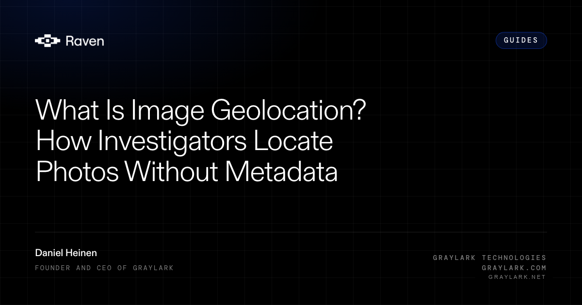 Raven article card on a dark grid. Category Guides. Title, What Is Image Geolocation? How Investigators Locate Photos Without Metadata. Graylark Technologies.